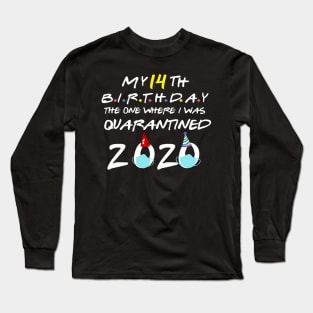 my 14th birthday the one where i was quarantined 2020 Long Sleeve T-Shirt